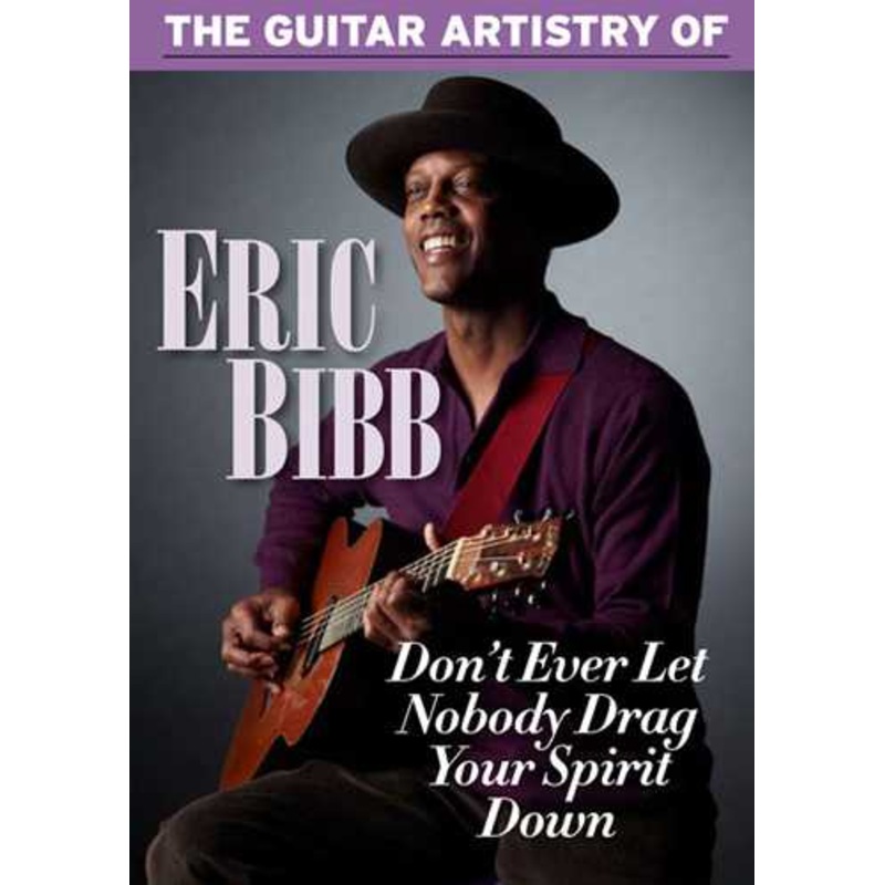 DVD - Don'T Ever Let Nobody Drag Your Spirit Down: The Guitar Artistry of Eric Bibb