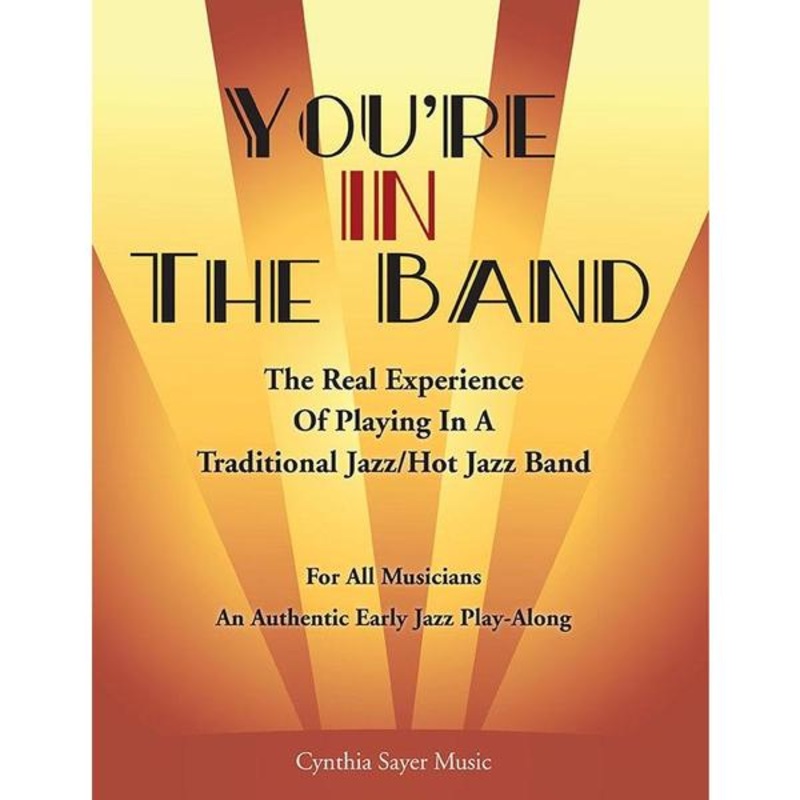 You're In The Band: The Real Experience of Playing in a Trad Jazz/Hot Jazz Band (w/downloads)