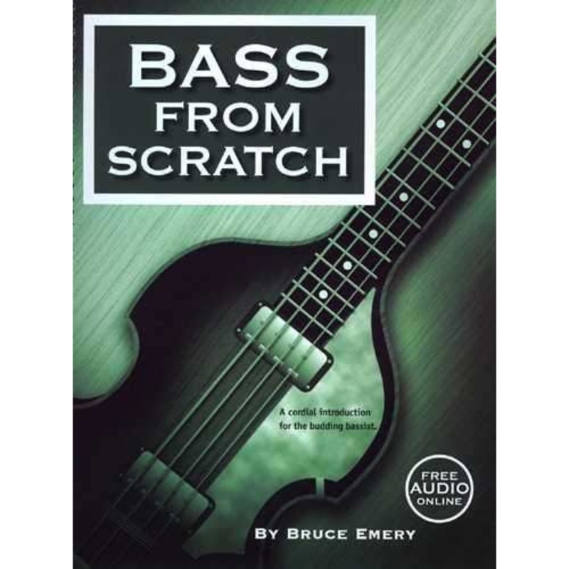 BASS FROM SCRATCH: A CORDIAL INTRODUCTION FOR THE BUDDING BASSIST