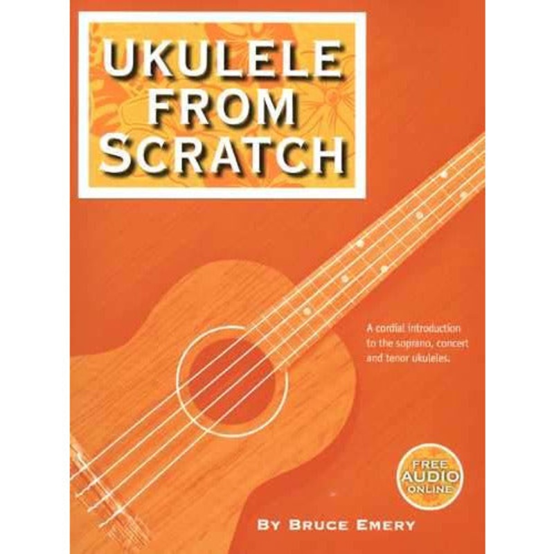 UKULELE FROM SCRATCH - A CORDIAL INTRODUCTION